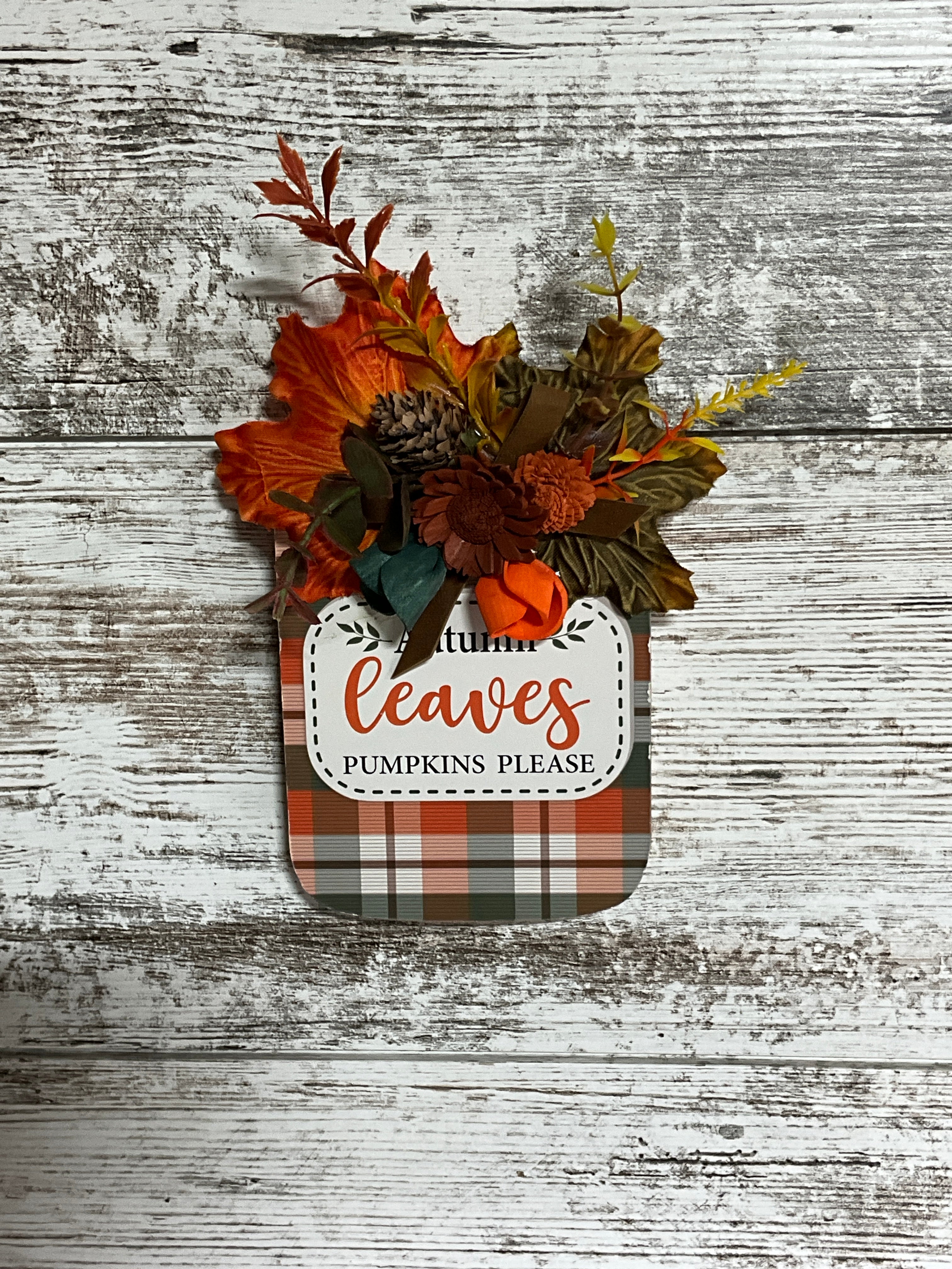 Autumn Leaves Pumpkins Please Mason Jar Floral Wall Hanger Sign